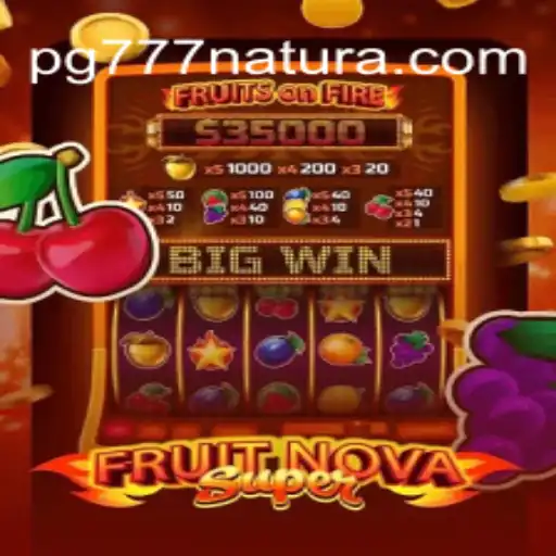Exploring the World of FruitNovaSuper and the Magic of 777 Natura