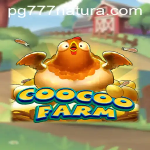 Discover the Exciting World of CooCooFarm with 777 Natura