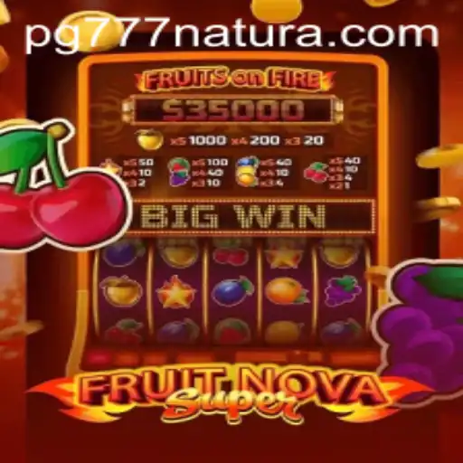 Exploring the World of FruitNovaSuper and the Magic of 777 Natura