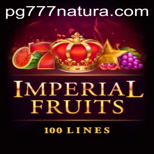 Exploring ImperialFruits100: The 777 Natura Experience